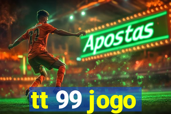 tt 99 jogo